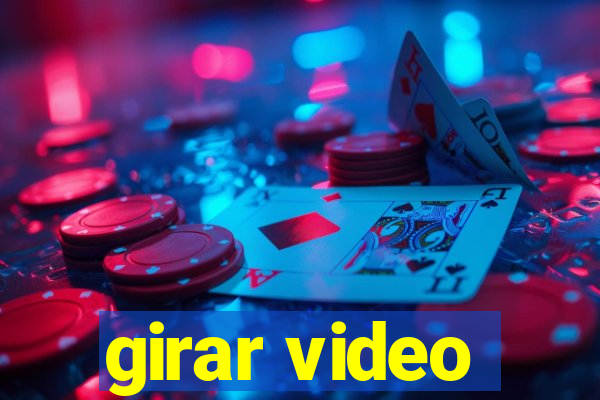 girar video