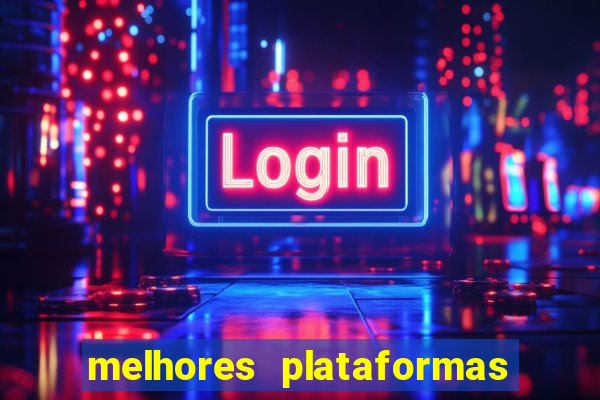 melhores plataformas para jogar tigrinho