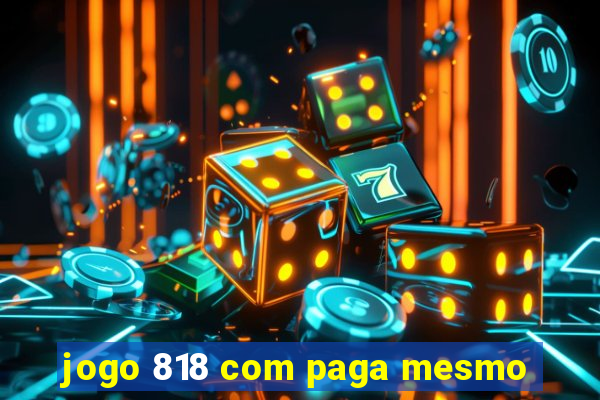 jogo 818 com paga mesmo