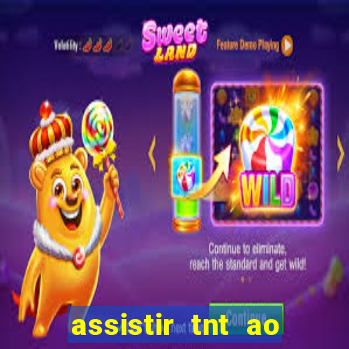 assistir tnt ao vivo grátis