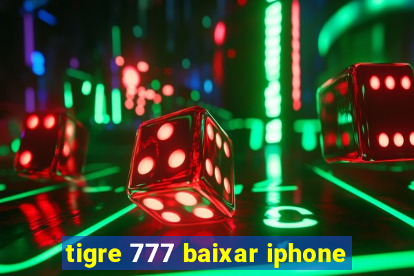 tigre 777 baixar iphone