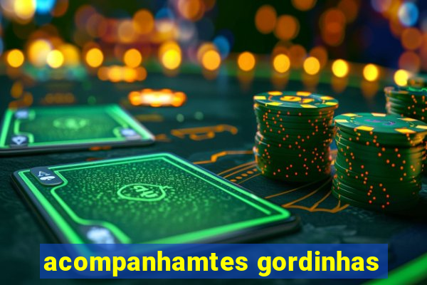 acompanhamtes gordinhas