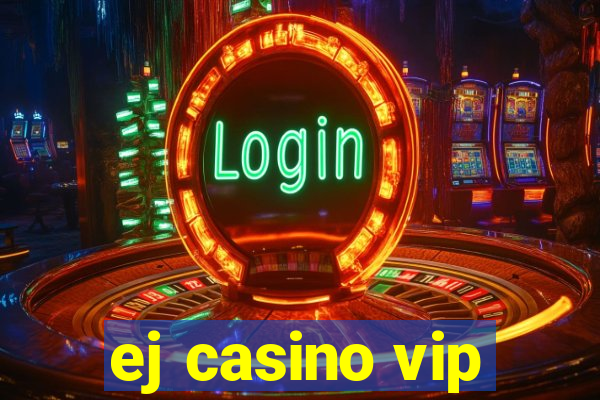 ej casino vip