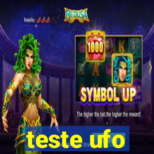 teste ufo