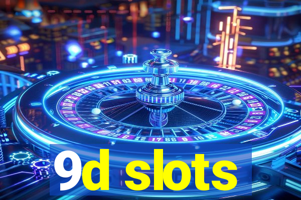 9d slots