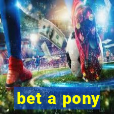 bet a pony