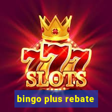 bingo plus rebate