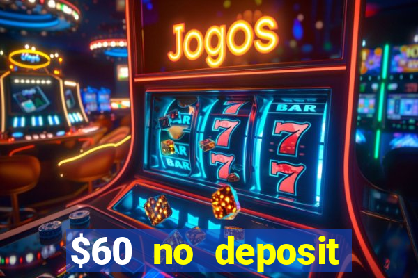 $60 no deposit bonus casino