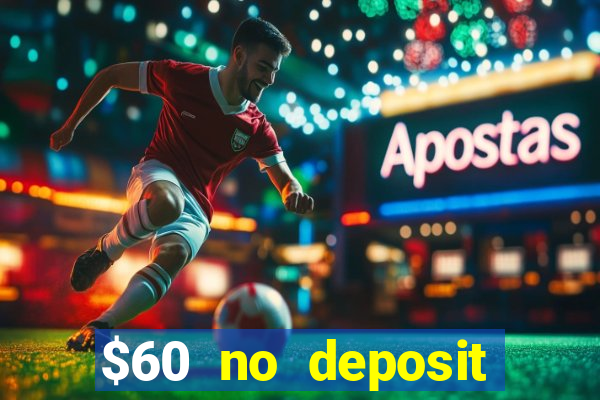 $60 no deposit bonus casino