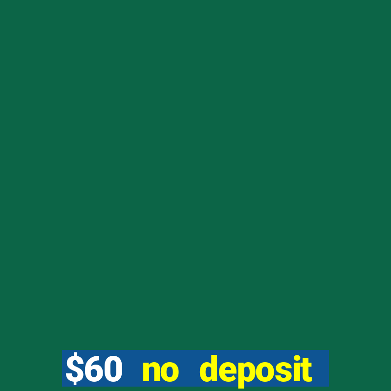 $60 no deposit bonus casino