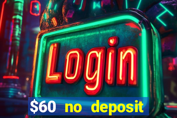 $60 no deposit bonus casino