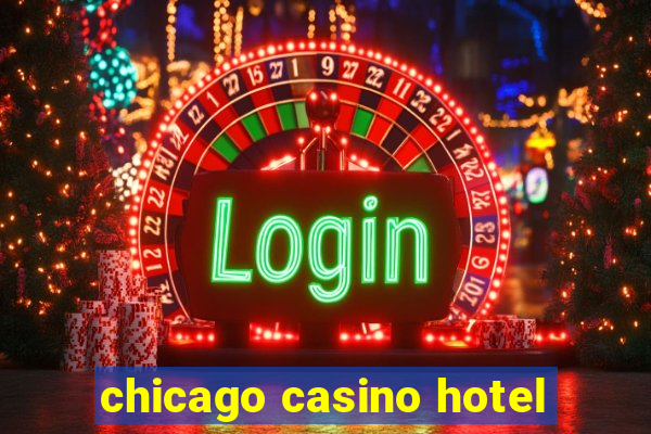 chicago casino hotel