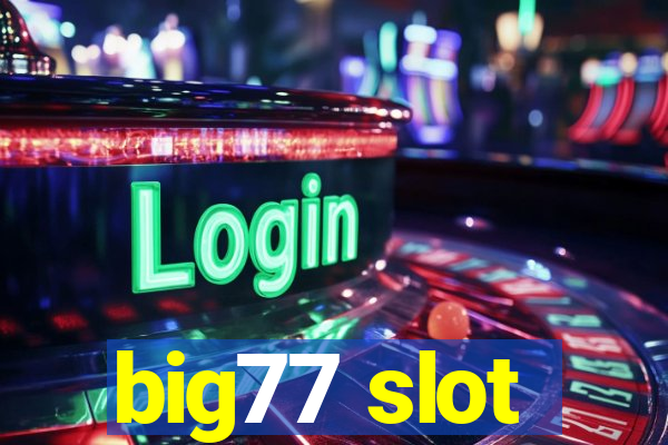 big77 slot