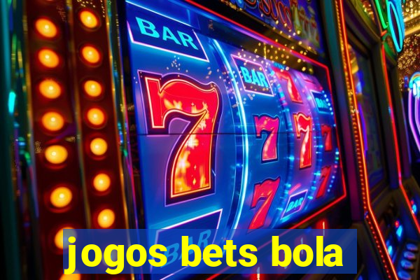 jogos bets bola