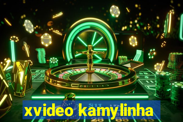 xvideo kamylinha