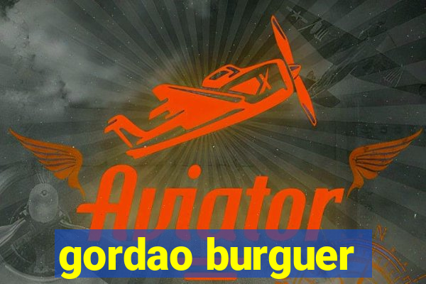 gordao burguer