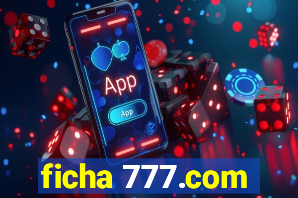 ficha 777.com