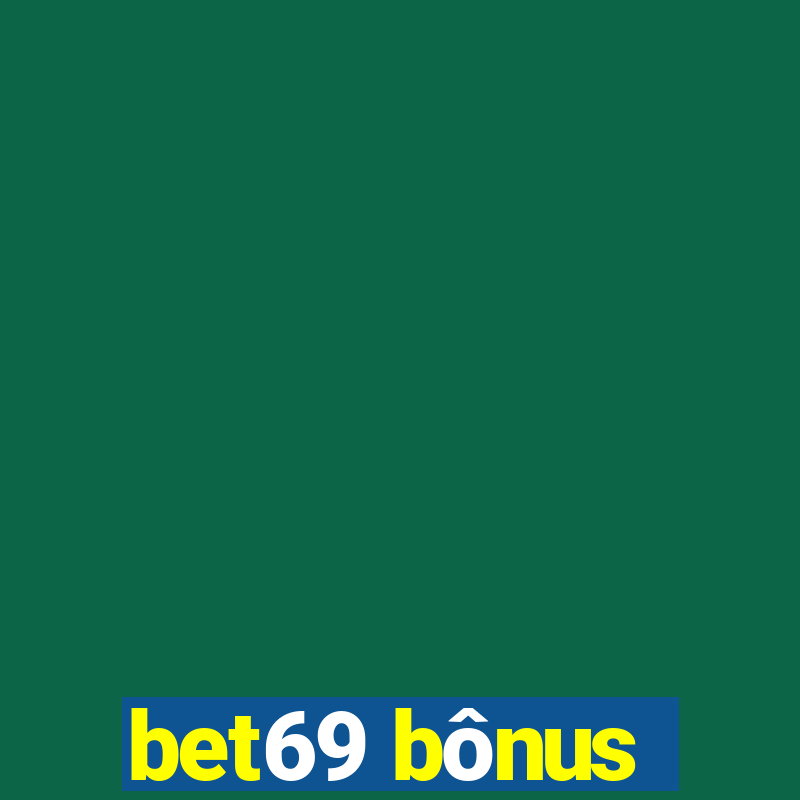 bet69 bônus