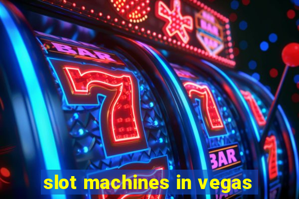 slot machines in vegas