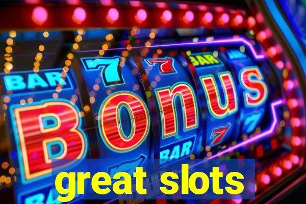 great slots