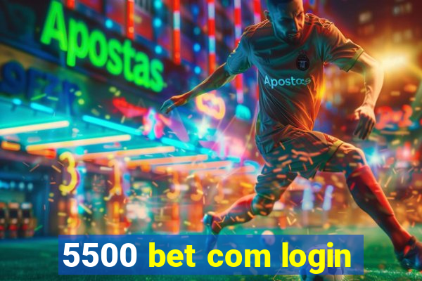 5500 bet com login