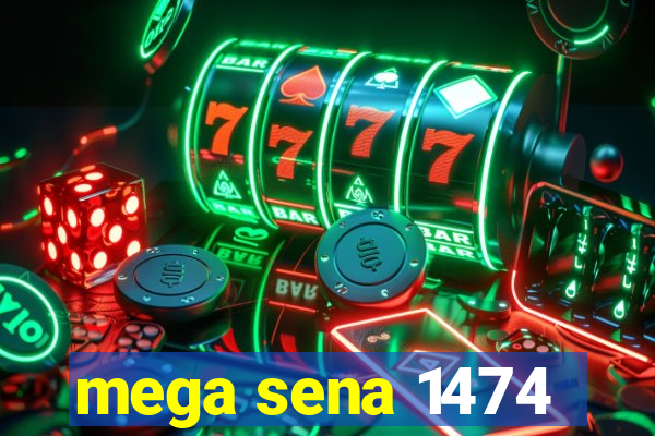 mega sena 1474