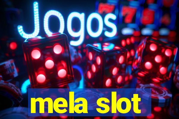 mela slot