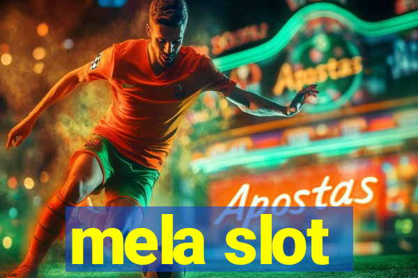 mela slot