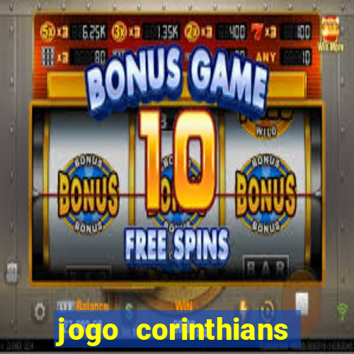 jogo corinthians vai passar aonde