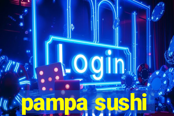 pampa sushi