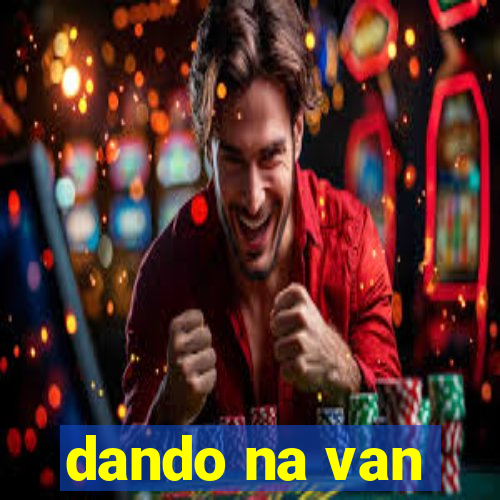 dando na van