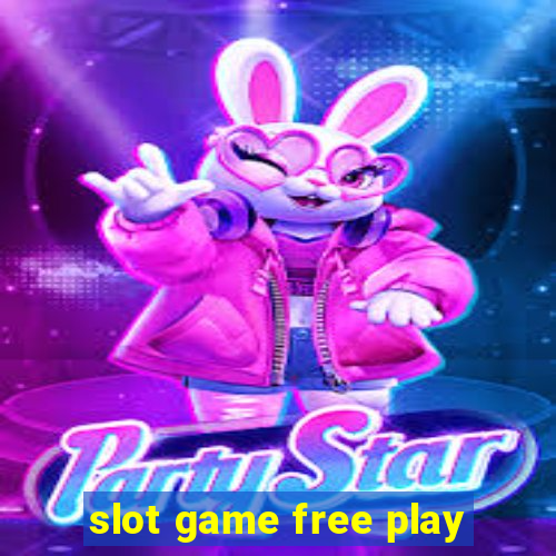 slot game free play