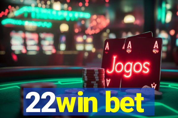 22win bet