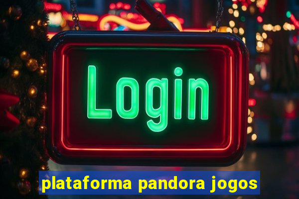 plataforma pandora jogos