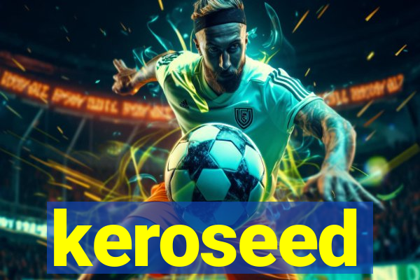 keroseed