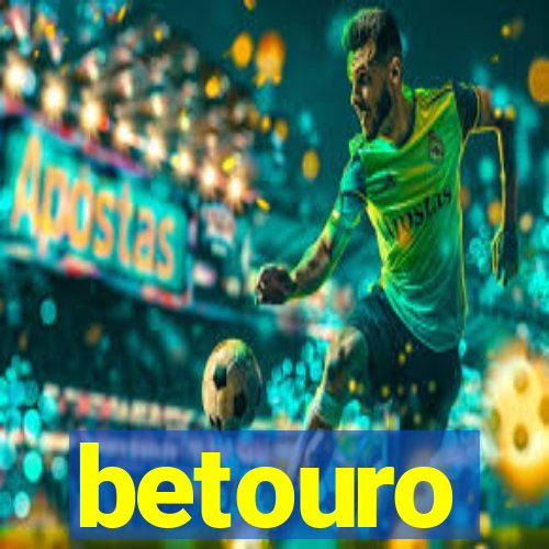 betouro