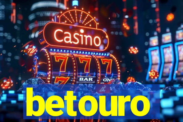 betouro