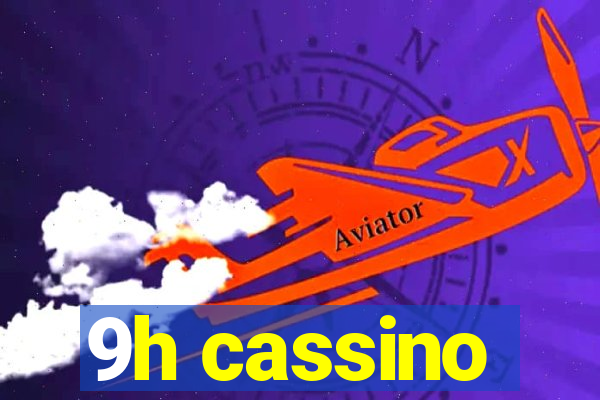 9h cassino