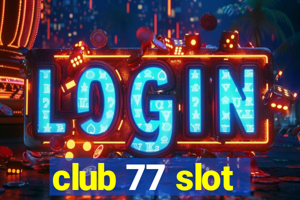 club 77 slot