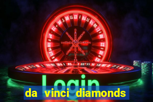 da vinci diamonds casino casinos