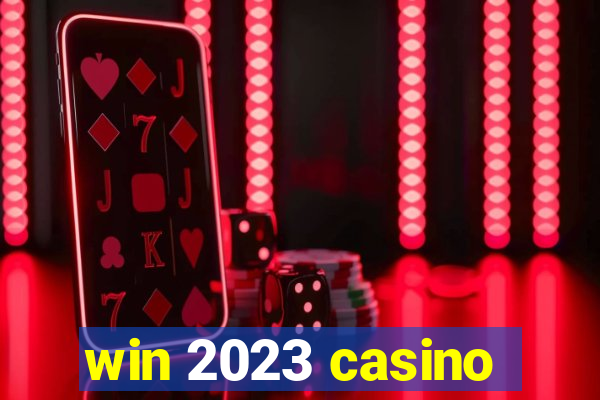 win 2023 casino