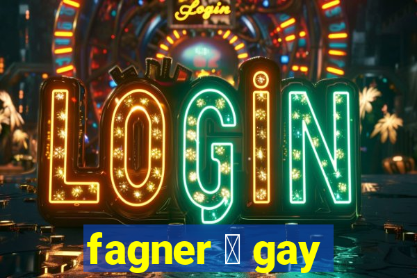 fagner 茅 gay