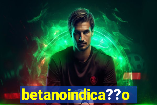 betanoindica??o