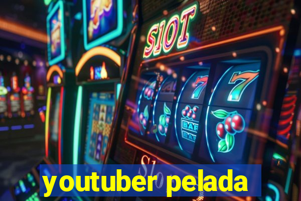 youtuber pelada