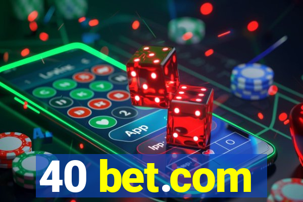 40 bet.com