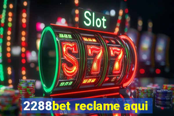 2288bet reclame aqui