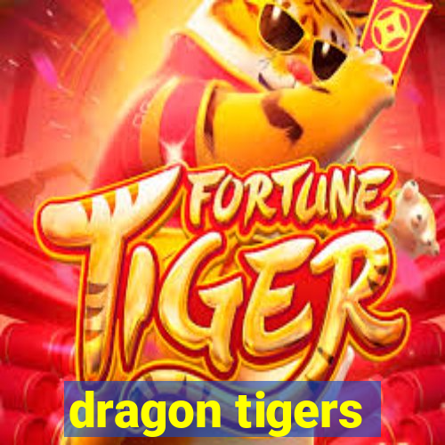 dragon tigers