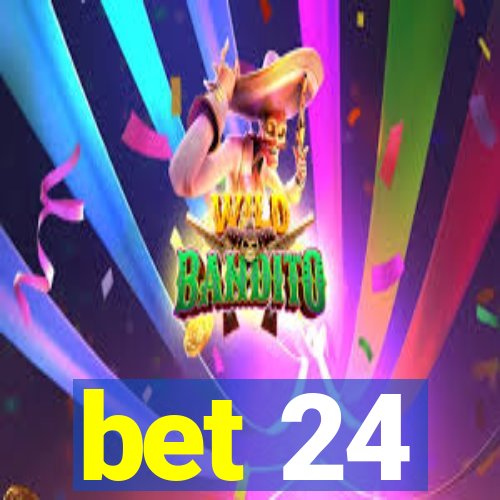 bet 24