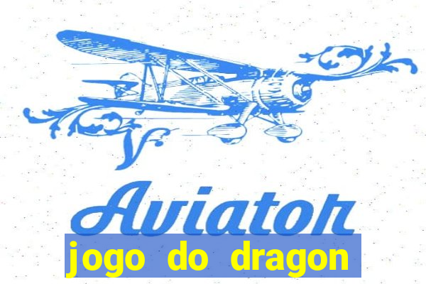 jogo do dragon ganhar dinheiro