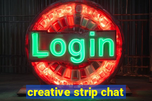 creative strip chat